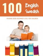 100 English - Swedish Reading Book Beginner Level for Children: Practice Reading Skills for child toddlers preschool kindergarten and kids