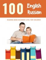 100 English - Russian Reading Book Beginner Level for Children: Practice Reading Skills for child toddlers preschool kindergarten and kids