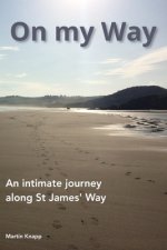 On my Way: An intimate journey along St James' Way