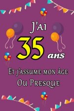 J'ai 35 ans et j'assume mon âge ou presque: Excellente idée de Cadeau D'anniversaire assez original cadeau d'appréciation pour: Femme, Homme, meilleur
