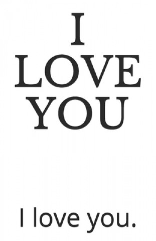 I Love You.: I love you.