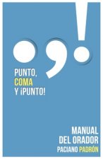Punto, Coma Y ?punto!: Manual del Orador