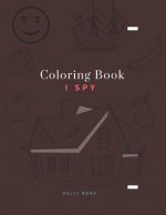 Coloring Book - I Spy: Coloring Book for Kids Ages 2-5 Year _ A Fun Guessing Game for Kids