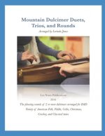 Mountain Dulcimer Duets, Trios, and Rounds: Arrangements in DAD Tuning