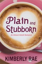 Plain and Stubborn: An Almost Amish Romance