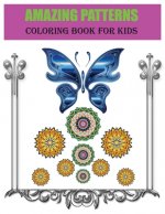 amazing patterns coloring book for kids: Fun and comfortable coloring patterns for kids for girls and boys. Unleash your children's creative spirit in