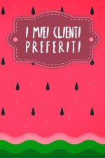 I miei clienti preferiti: Quaderno da completare per la registrazione delle conversazioni con i (nuovi) clienti - Design: Anguria