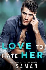 Love to Hate Her: A Single Dad, Rock Star Romance