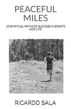 Peaceful Miles: 10 Spiritual Paths of Success in Sports and Life