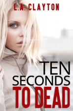 Ten Seconds to Dead