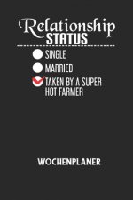 RELATIONSHIP STATUS SINGLE MARRIED TAKEN BY A SUPER HOT FARMER - Wochenplaner: Klassischer Planer für deine täglichen To Do's (Ohne Datum, um auch mit