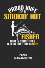 PROUD WIFE OF A SMOKIN' HOT FISHER WHO IS SOMETIMES A JERK BUT THAT'S OKAY - Panik Management: Arbeitsbuch, um seine Angst oder Panik zu verstehen und