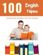100 English - Filipino Reading Book Beginner Level for Children: Practice Reading Skills for child toddlers preschool kindergarten and kids