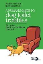 A Human's Guide To Dog Toilet Troubles: All canine pee & poo problems resolved