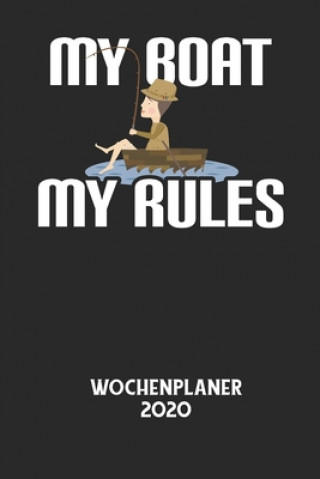 MY BOAT MY RULES - Wochenplaner 2020: Klassischer Planer für deine täglichen To Do's - plane und strukturiere deine Tage mit dem Fokus auf dein Ziel!