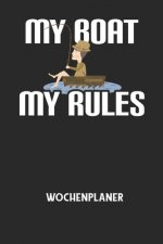 MY BOAT MY RULES - Wochenplaner: Klassischer Planer für deine täglichen To Do's (Ohne Datum, um auch mitten im Jahr anzufangen) - plane und strukturie