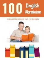 100 English - Ukrainian Reading Book Beginner Level for Children: Practice Reading Skills for child toddlers preschool kindergarten and kids