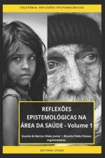 REFLEX?ES EPISTEMOLÓGICAS NA ÁREA DA SAÚDE - Volume 1