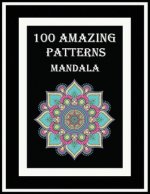 100 Amazing patterns mandala: 100 fun and comfortable coloring patterns for adults with unilateral pages to prevent bleeding. Mandala coloring book