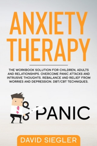 Anxiety Therapy: The workbook solution for children, adults and relationships. Overcome panic attacks and intrusive thoughts. Rebalance