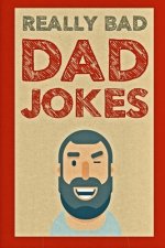 Really Bad Dad Jokes: Funny Father Gift Idea