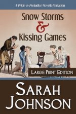Snow Storms & Kissing Games: A Pride & Prejudice Novella Variation