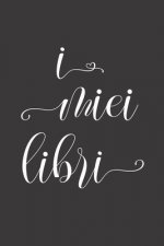 I miei Libri: Quaderno dei Libri letti: per annotare trama, personaggi, quote e momenti memorabili delle tue letture. Adatto a letto