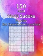 150 Hard 16x16 Sudoku Puzzles for Experienced puzzlers: Logic Puzzles incl. Solutions - Perfect as a Christmas Gift