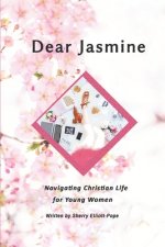 Dear Jasmine: Navigating Christian Life for Young Women