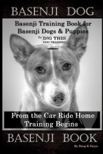 Basenji Dog, Basenji Training Book for Basenji Dogs & Puppies By D!G THIS DOG Training, From the Car Ride Home Training Begins, Basenji Book