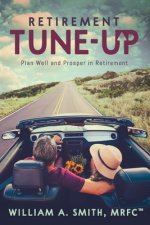 Retirement Tune-Up: Plan Well and Prosper in Retirement