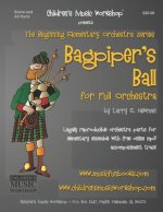 Bagpiper's Ball: Legally reproducible orchestra parts for elementary ensemble with free online mp3 accompaniment track