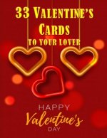 33 Valentine's Cards To Your Lover: Happy Valentine's Day Cards. 33 Valentine's letters to write and send to your lover. Best valentine's day gift to