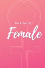 The Future Is Female