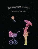 The Pregnant Women's Coloring & Joke Book: 8.5x11