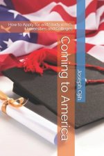 Coming to America: How to Apply for and Study in U.S. Universities and Colleges