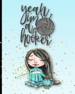 Yeah I'm A Hooker: Knitter With Black Hair Knitter 2:3 Knitting Paper With Project Planning