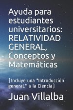 Ayuda para estudiantes universitarios: RELATIVIDAD GENERAL, Conceptos y Matemáticas: (Incluye una 