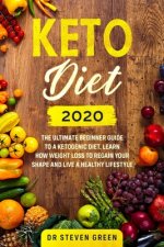 Keto diet 2020: The ultimate beginner guide to a ketogenic diet. Learn how weight loss to regain your shape and live a healthy lifesty