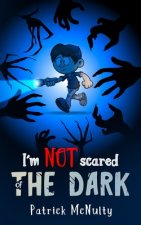 I'm NOT scared of THE DARK
