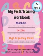 My First Tracing Workbook: Learn to Trace and Draw: Practice Numbers 1-100, Trace Letters a-z and A-Z, 100 High Frequency Words and Shapes.....Ag