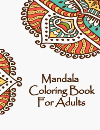 Mandala Coloring Book For Adults: Valentines Mandalas Hand Drawn Coloring Book for Adults, valentines day coloring books for adults, mandala coloring