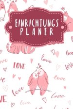 Einrichtungsplaner: Praktischer Planer mit Terminübersicht und viel Platz für Ideen und Skizzen - Motiv: Liebende Tiere