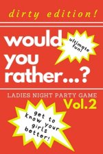 Would you rather...? Ladies night party game. Dirty edition! Get to know your girls better! Vol.2: The Perfect Bachelorette Party Game or Gift. Bridal
