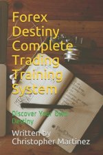 Forex Destiny Trading Complete Training System: Discover Your Own Destiny