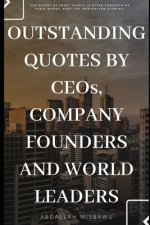 Outstanding Quotes by Ceo's, Company Founders and World Leaders: The secret of great people is often conveyed by their words. Keep the inspiration flo