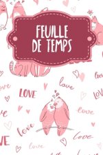 Feuille de Temps: Feuilles de temps hebdomadaires ? remplir pendant 2 ans - Motif: Aimer les animaux