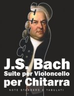 J. S. Bach Suite per Violoncello per Chitarra: Note Standard e Tabulati