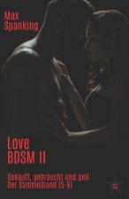 Love BDSM II: Gekauft, Gebraucht und geil: Der Sammelband (5-9)