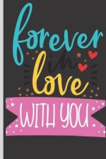 forever love with you !: : Gift for your Boyfriend, Girlfriend On Valentine's day or any time you want to get a smile out of your, with romanti